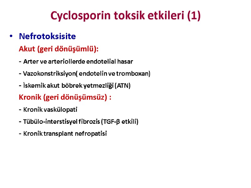Cyclosporin toksik etkileri (1) Nefrotoksisite  Akut (geri dönüşümlü):  - Arter ve arteriollerde